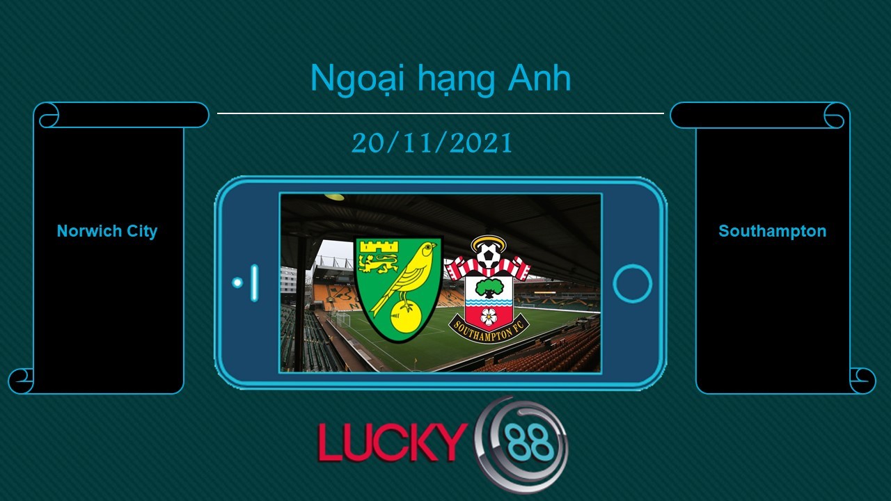LUCKY88 Norwich City vs Southampton  , Tip bóng đá miễn phí ngày 20/11/2021