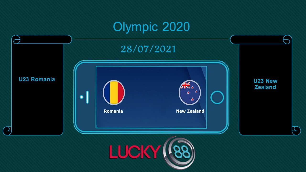 LUCKY88 U23 Romania vs U23 New Zealand , Tip bóng đá miễn phí ngày 28/07/2021