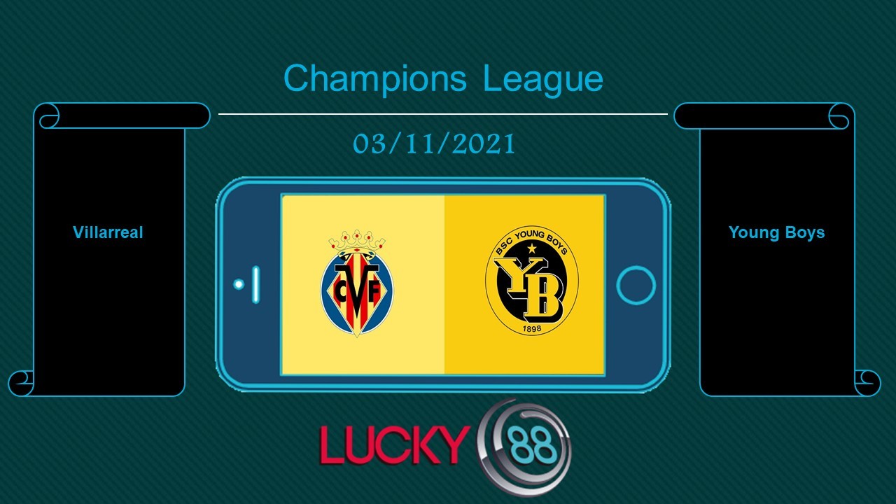 LUCKY88 Villarreal vs Young Boys , Tip bóng đá miễn phí ngày 03/11/2021