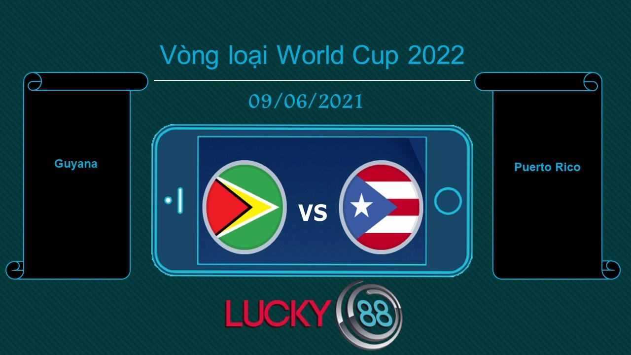 LUCKY88 Guyana vs Puerto Rico  , Tip bóng đá miễn phí ngày 09/06/2021