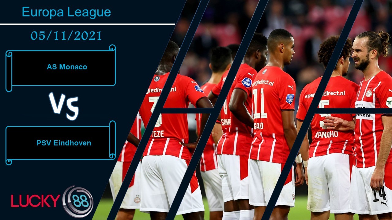 LUCKY88 AS Monaco vs PSV Eindhoven,  Nhận định bóng đá 05/11/2021,  Nới rộng khoảng cách