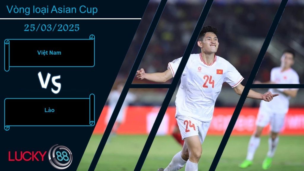 LUCKY88 Việt Nam vs Lào, Nhận định bóng đá 25/03/2025, Thể hiện khác biệt