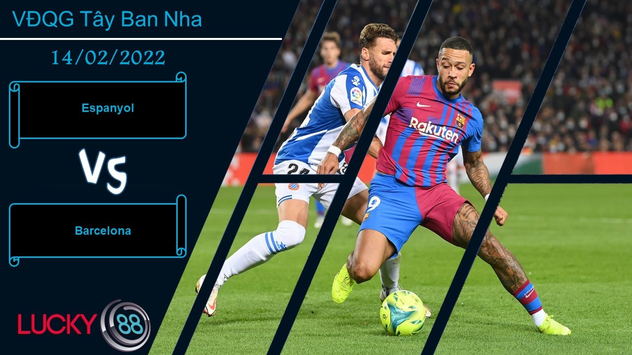 LUCKY88 Espanyol vs Barcelona, Nhận định bóng đá 14/02/2022, Derby căng thẳng