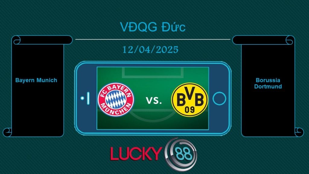 LUCKY88 Bayern Munich vs Borussia Dortmund, Tip bóng đá miễn phí ngày 12/04/2025