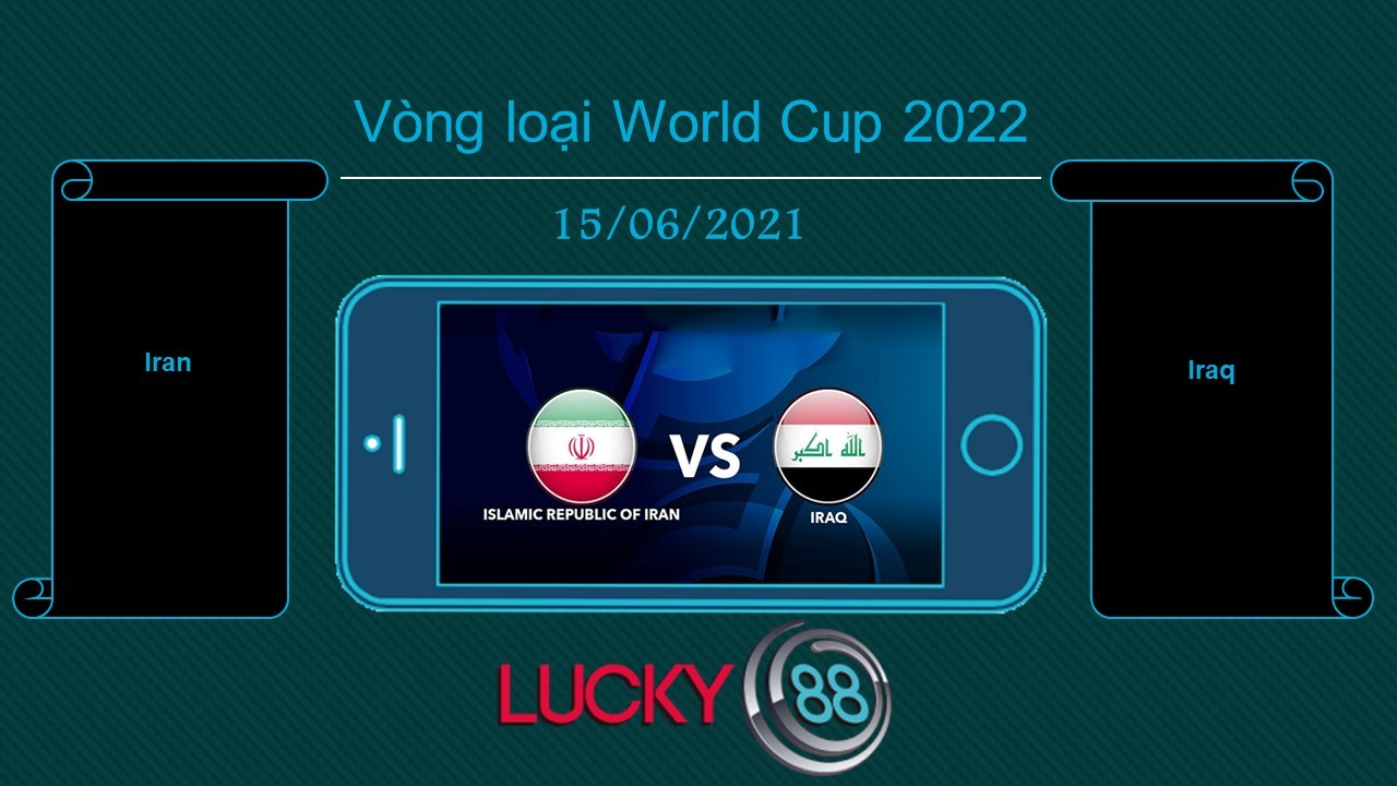 LUCKY88 Iran vs Iraq , Tip bóng đá miễn phí ngày 15/06/2021