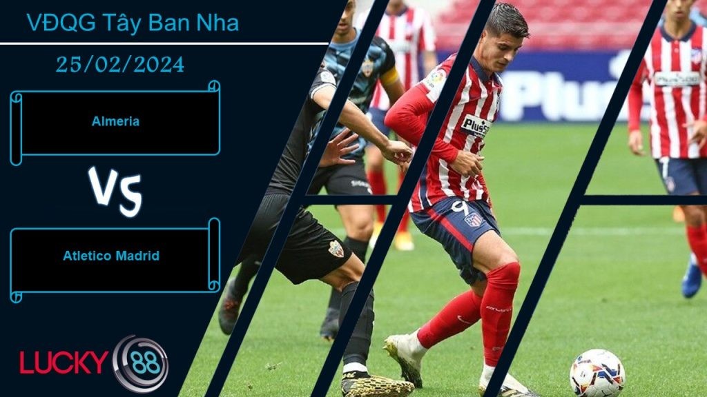 LUCKY88 Almeria vs Atletico Madrid,  Nhận định bóng đá 25/02/2024, Nhiệm vụ quá sức