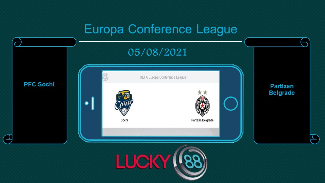 LUCKY88 PFC Sochi vs Partizan Belgrade  , Tip bóng đá miễn phí ngày 05/08/2021