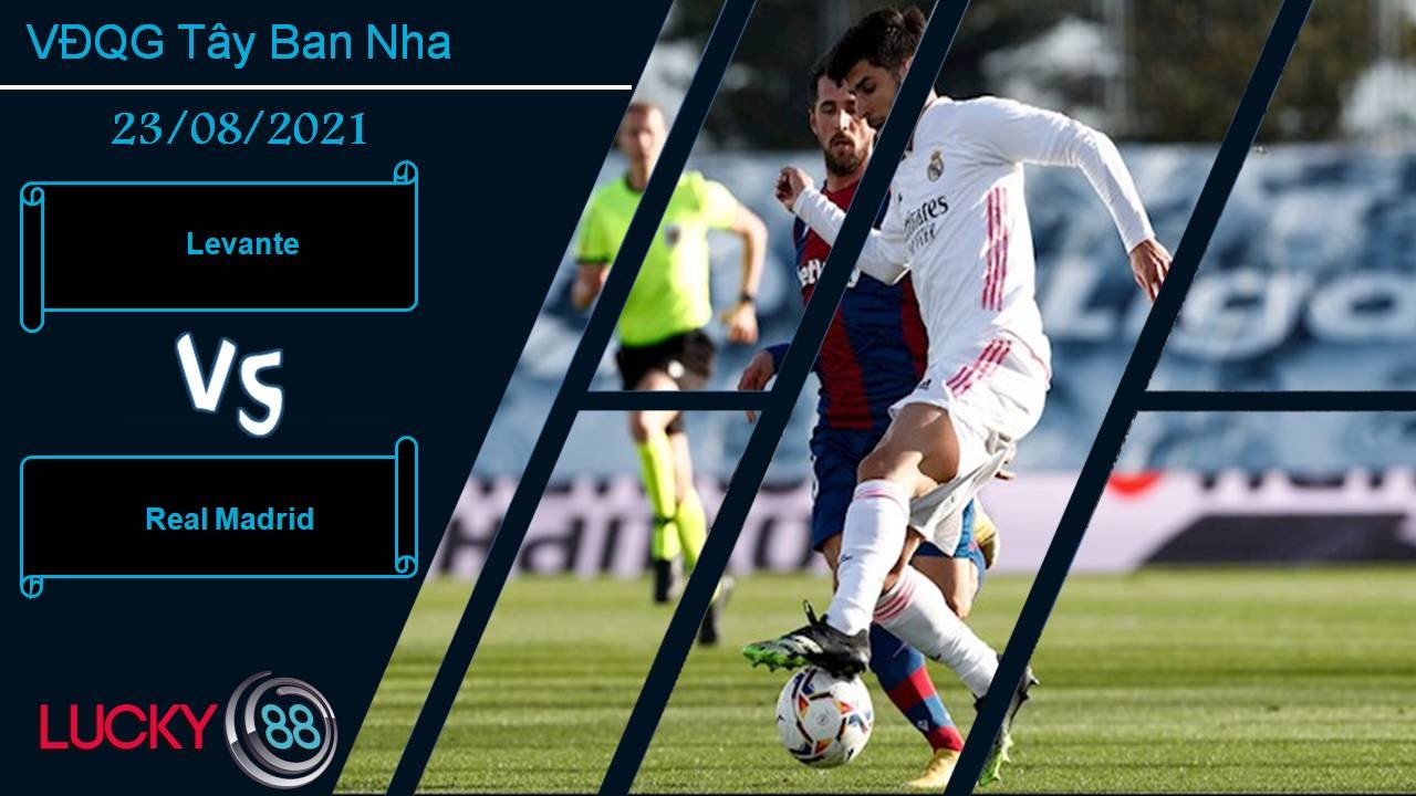 LUCKY88 Levante vs Real Madrid, Nhận định bóng đá 23/08/2021, Vất vả vượt ải