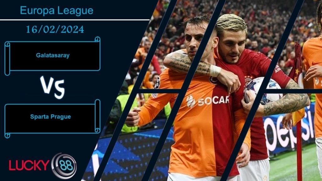 LUCKY88 Galatasaray vs Sparta Prague,  Nhận định bóng đá 16/02/2024, Không mắc sai sót