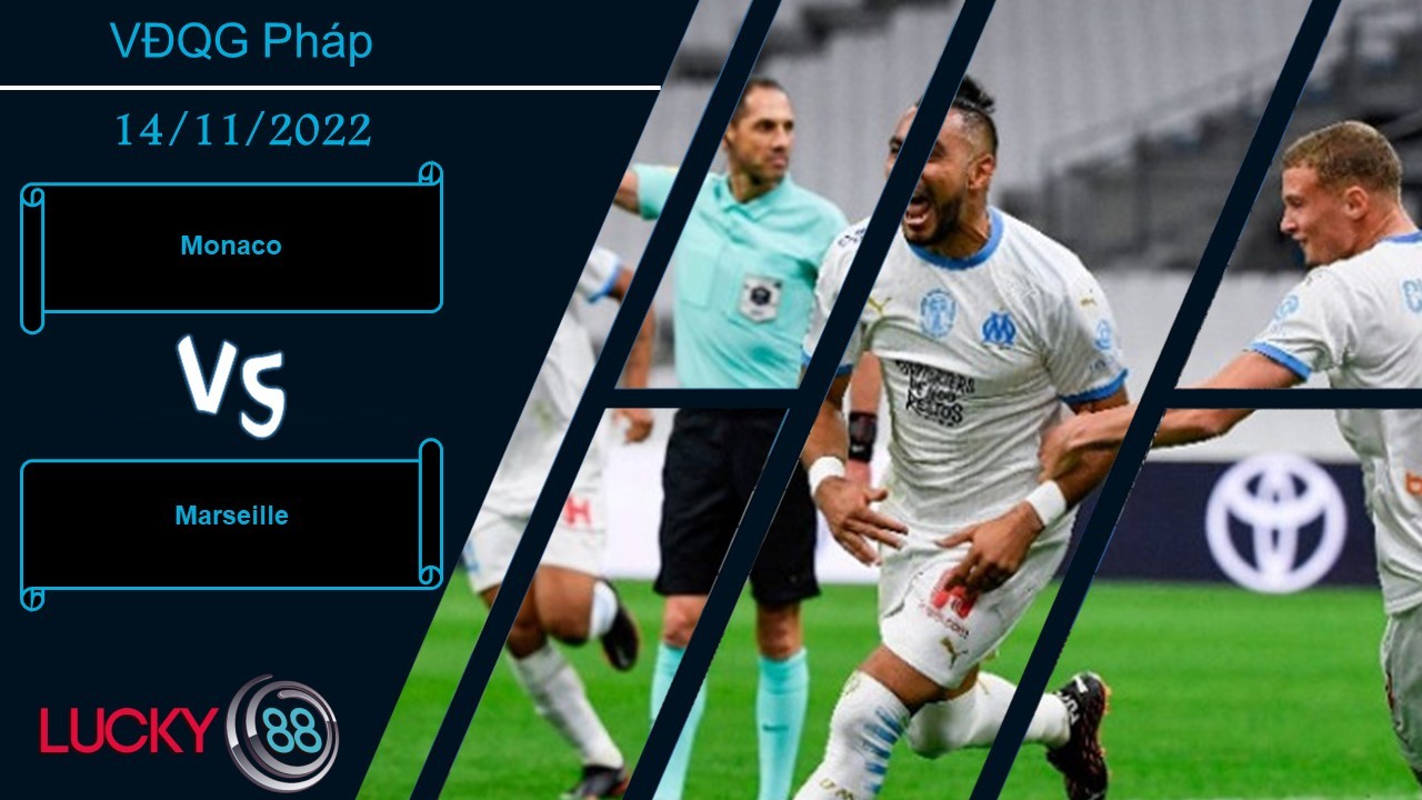 LUCKY88 Monaco vs Marseille,   Nhận định bóng đá 14/11/2022,  Vượt qua thử thách