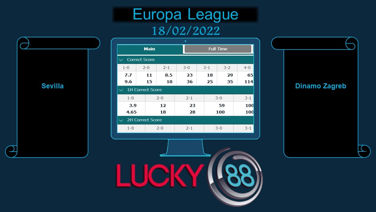 LUCKY88 Sevilla vs Dinamo Zagreb , Soi kèo bóng đá hôm nay 18/02/2022, Europa League