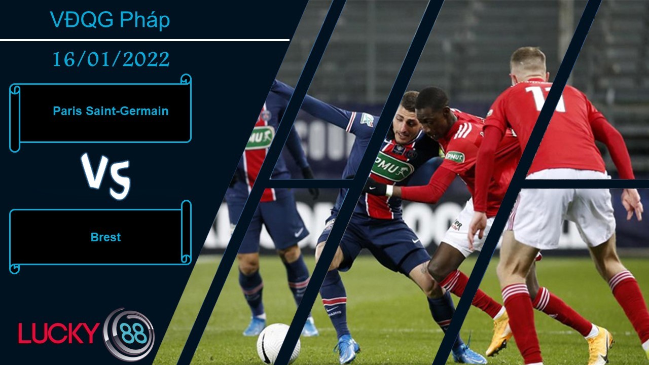 LUCKY88 Paris Saint-Germain vs Brest, Nhận định bóng đá 16/01/2022, Chênh lệch rõ ràng