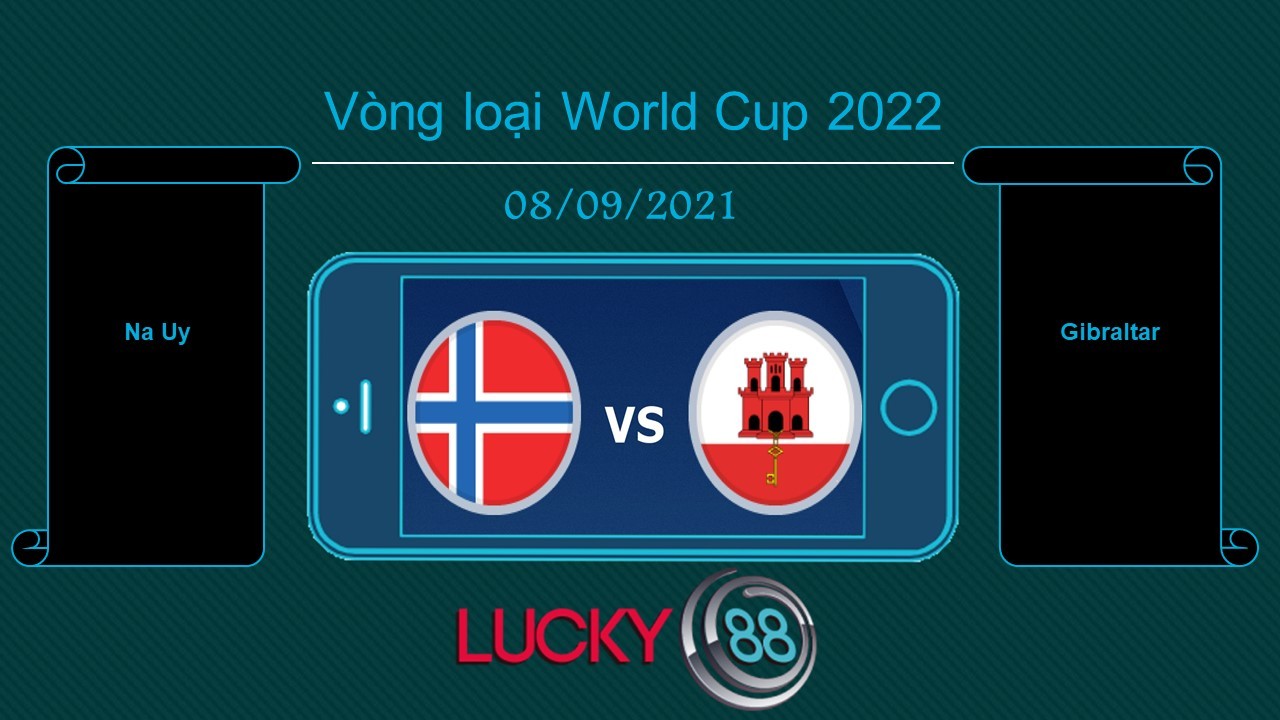 LUCKY88 Na Uy vs Gibraltar , Tip bóng đá miễn phí ngày 08/09/2021