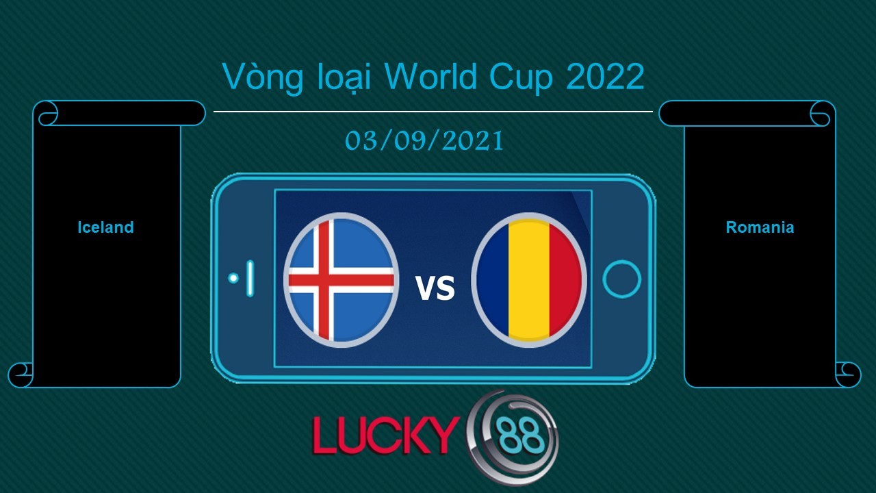 LUCKY88 Iceland vs Romania , Tip bóng đá miễn phí ngày 03/09/2021