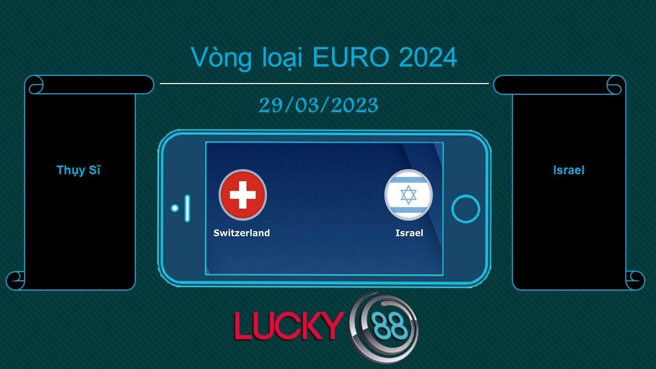 LUCKY88 Thụy Sĩ vs Israel , Tip bóng đá miễn phí ngày 29/03/2023