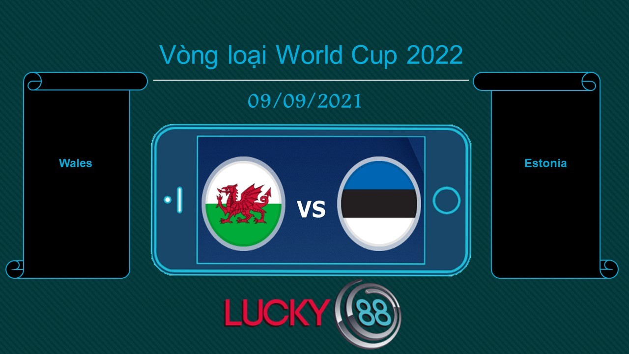 LUCKY88 Wales vs Estonia  , Tip bóng đá miễn phí ngày 09/09/2021