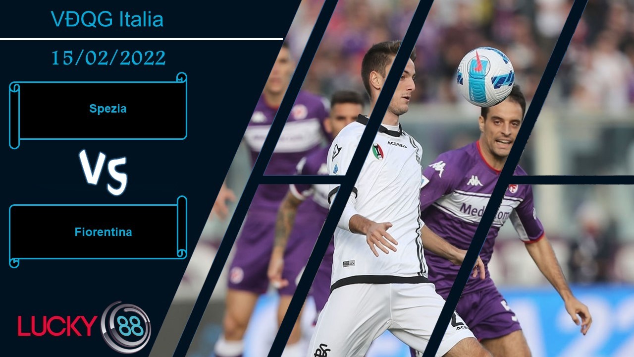 LUCKY88 Spezia vs Fiorentina, Nhận định bóng đá 15/02/2022, Sức mạnh suy giảm
