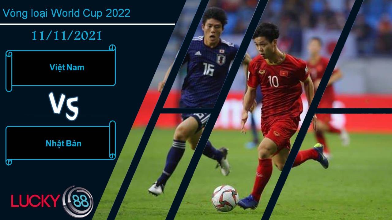 LUCKY88 Việt Nam vs Nhật Bản, Nhận định bóng đá 11/11/2021, Mỹ Đình mở hội