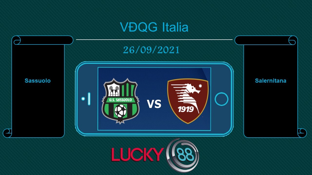 LUCKY88 Sassuolo vs Salernitana , Tip bóng đá miễn phí ngày 26/09/2021