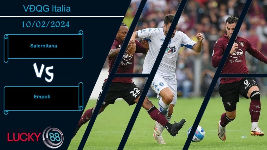 LUCKY88 Salernitana vs Empoli,  Nhận định bóng đá 10/02/2024,  Chung cảnh khốn khổ