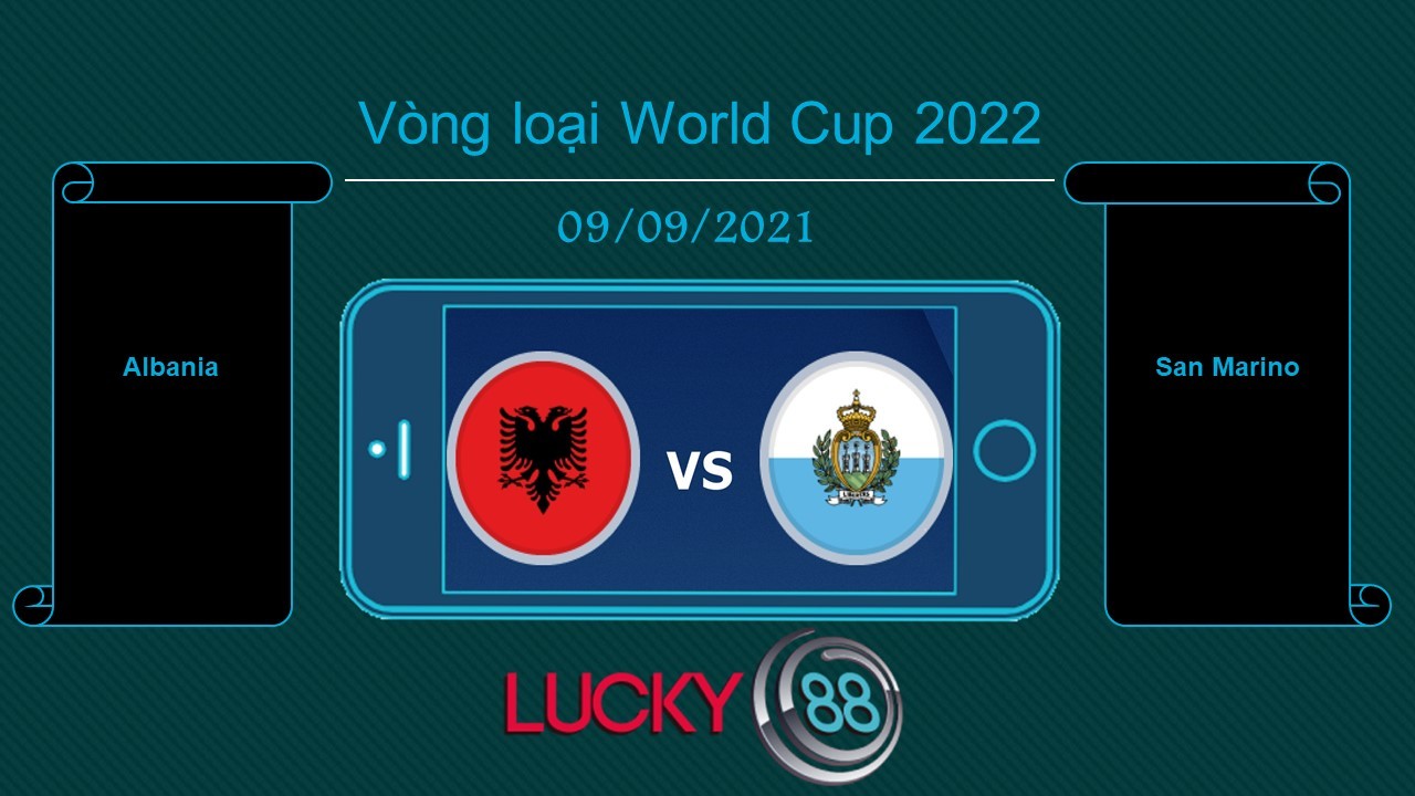 LUCKY88 Albania vs San Marino , Tip bóng đá miễn phí ngày 09/09/2021