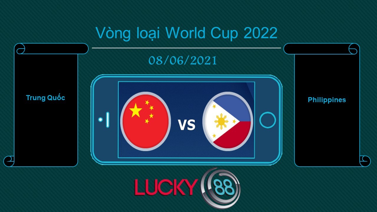 LUCKY88 Trung Quốc vs Philippines , Tip bóng đá miễn phí ngày 08/06/2021