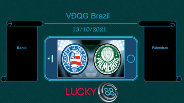 LUCKY88 Bahia vs Palmeiras , Tip bóng đá miễn phí ngày 13/10/2021