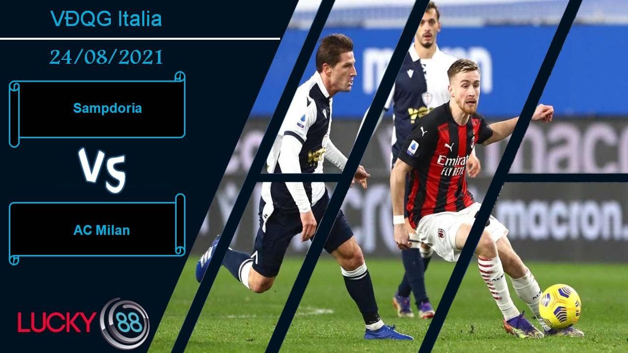 LUCKY88 Sampdoria vs AC Milan, Nhận định bóng đá 24/08/2021, Chuyến hành quân khó khăn