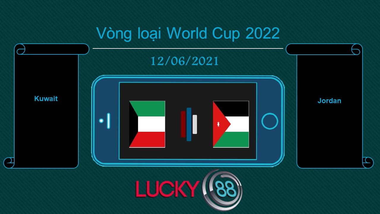 LUCKY88 Kuwait vs Jordan , Tip bóng đá miễn phí ngày 12/06/2021