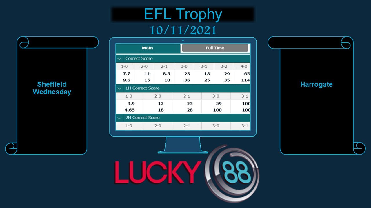 LUCKY88 Sheffield Wednesday vs Harrogate , Soi kèo bóng đá hôm nay 10/11/2021, EFL Trophy