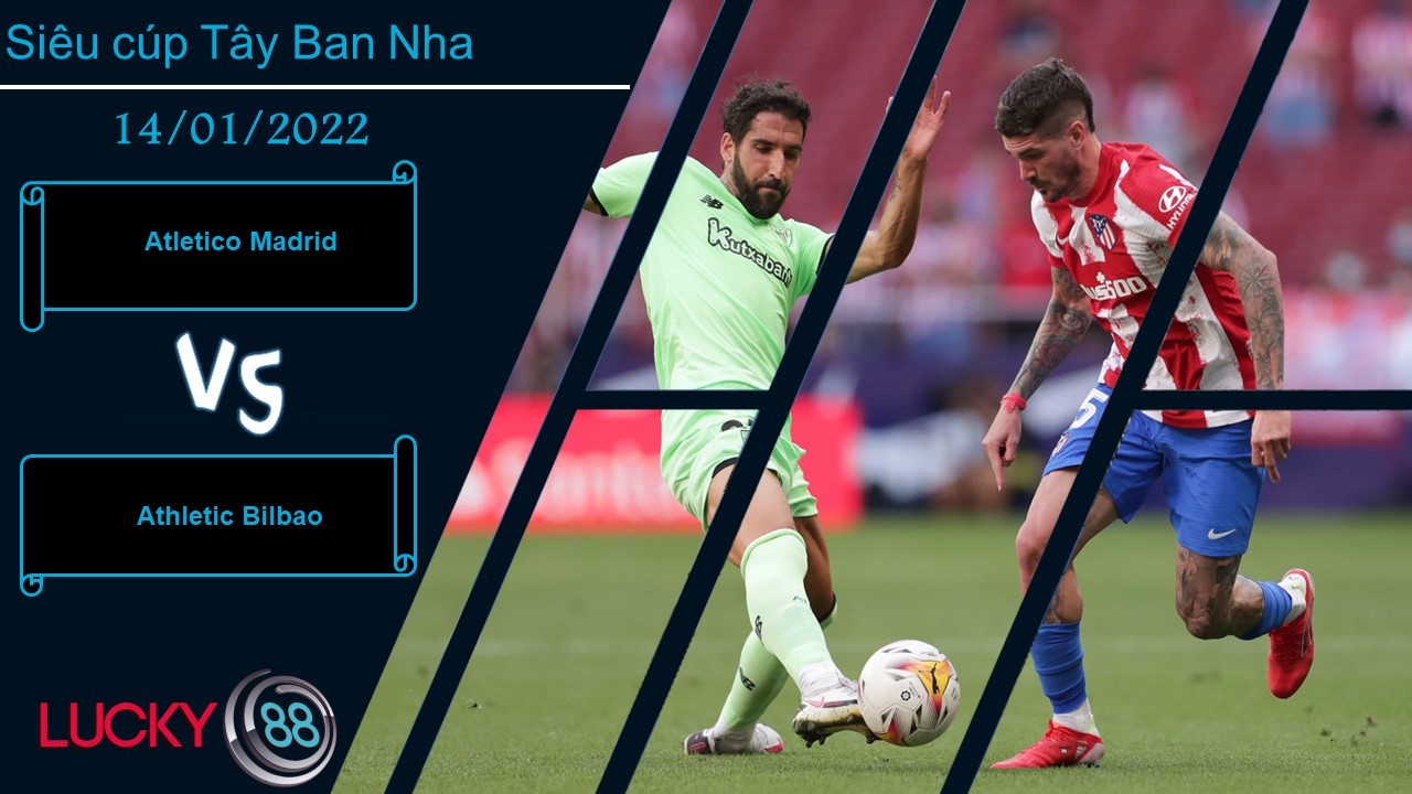 LUCKY88 Atletico Madrid vs Athletic Bilbao, Nhận định bóng đá 14/01/2022, Bảo vệ ngôi vương