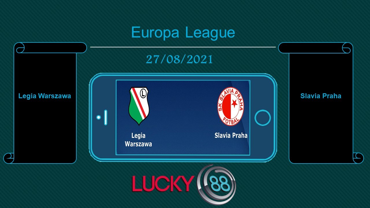 LUCKY88 Legia Warszawa vs Slavia Praha , Tip bóng đá miễn phí ngày 27/08/2021