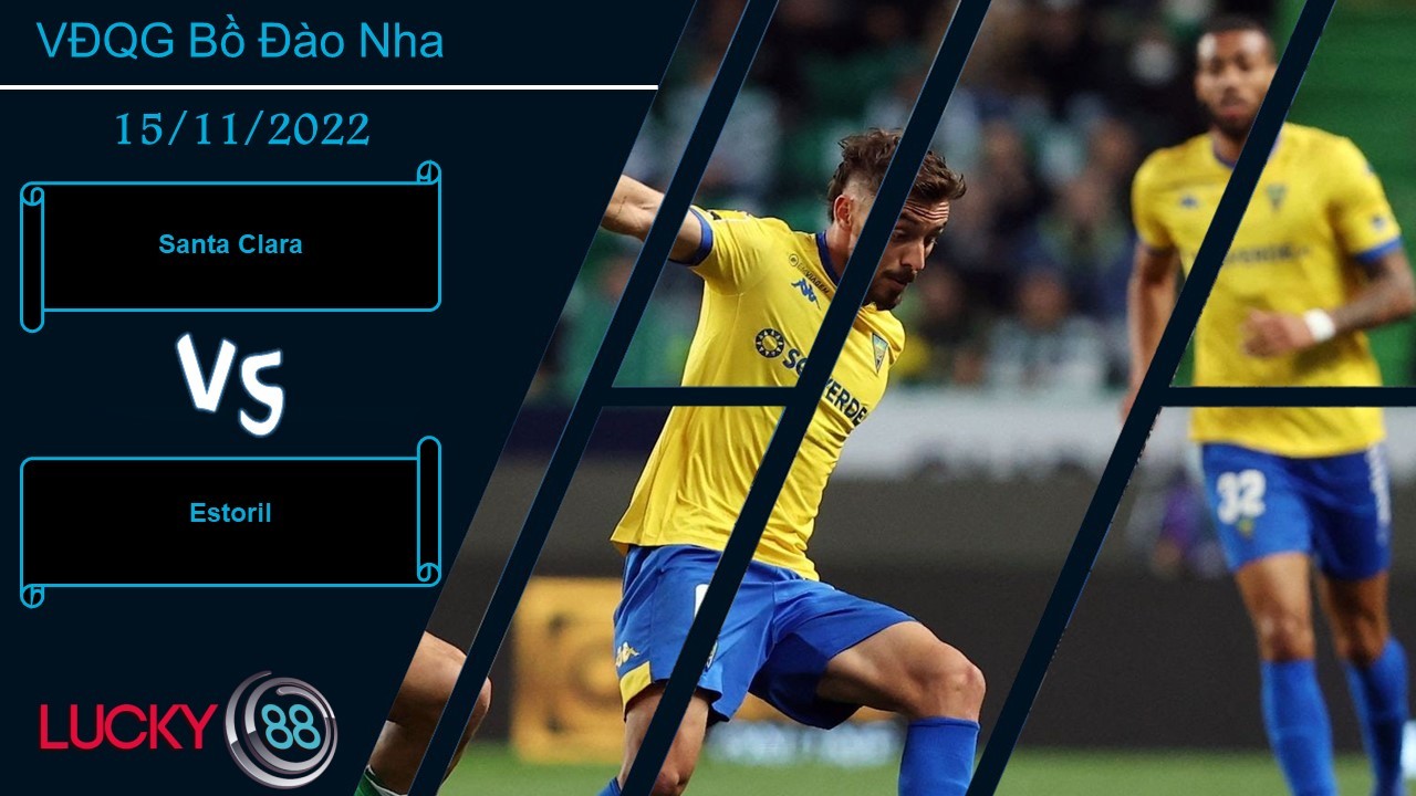 LUCKY88 Santa Clara vs Estoril ,  Nhận định bóng đá 15/11/2022, Thế trận chặt chẽ