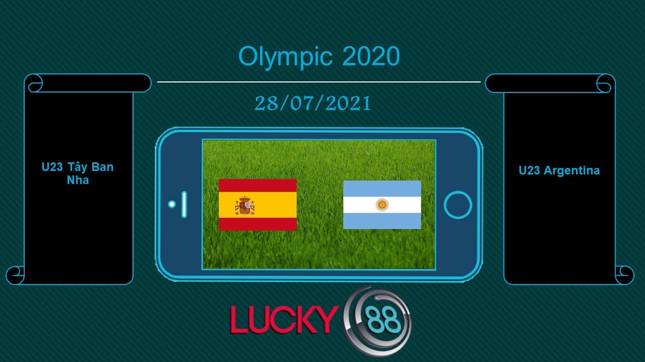 LUCKY88 U23 Tây Ban Nha vs U23 Argentina  , Tip bóng đá miễn phí ngày 28/07/2021