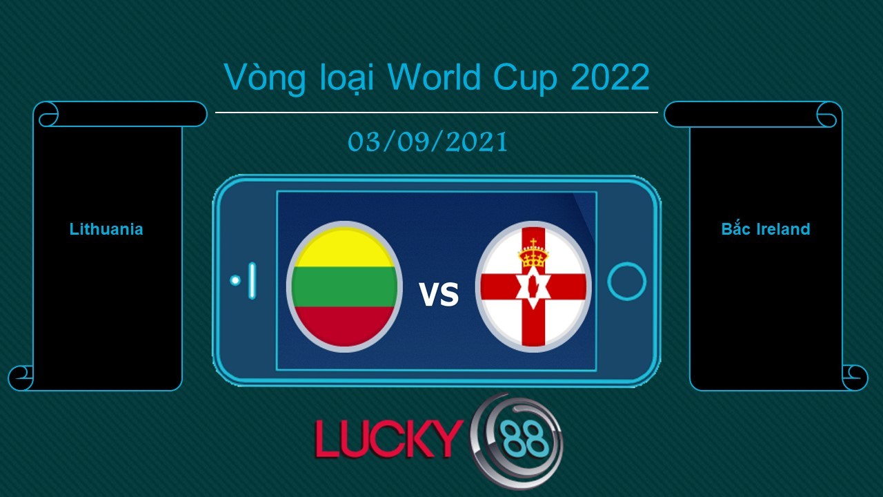 LUCKY88 Lithuania vs Bắc Ireland , Tip bóng đá miễn phí ngày 03/09/2021