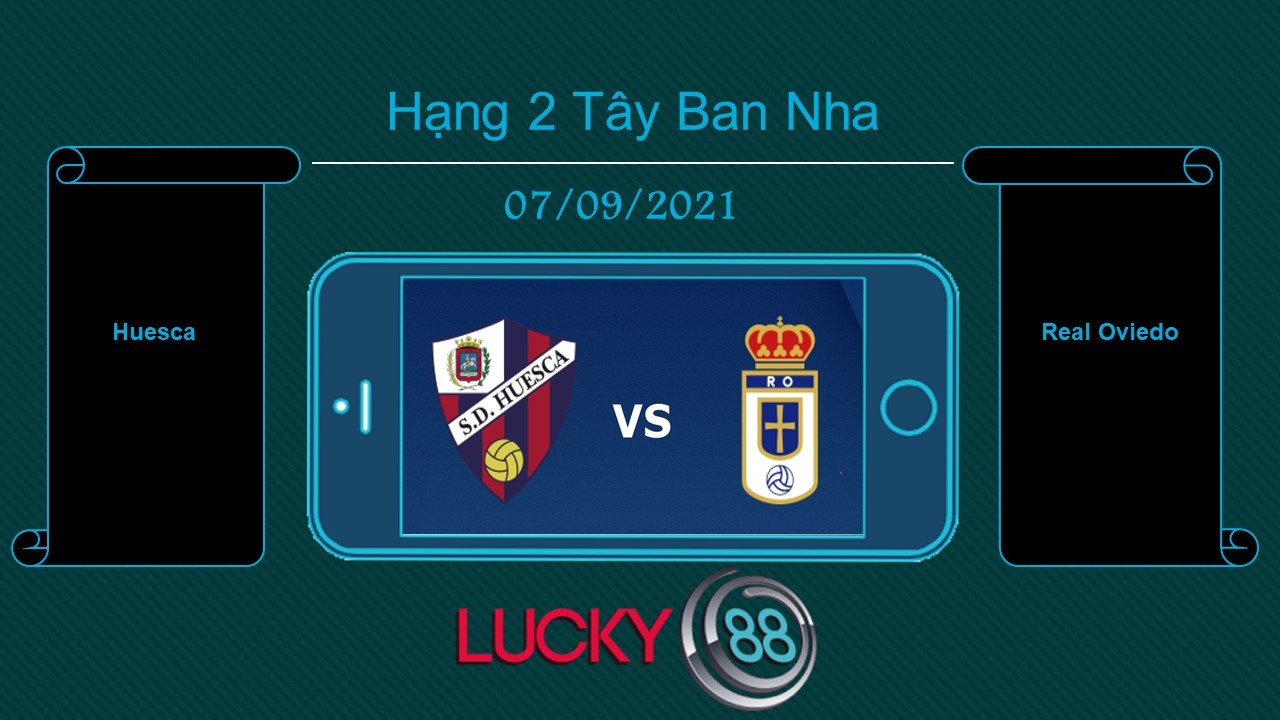 LUCKY88 Huesca vs Real Oviedo , Tip bóng đá miễn phí ngày 07/09/2021
