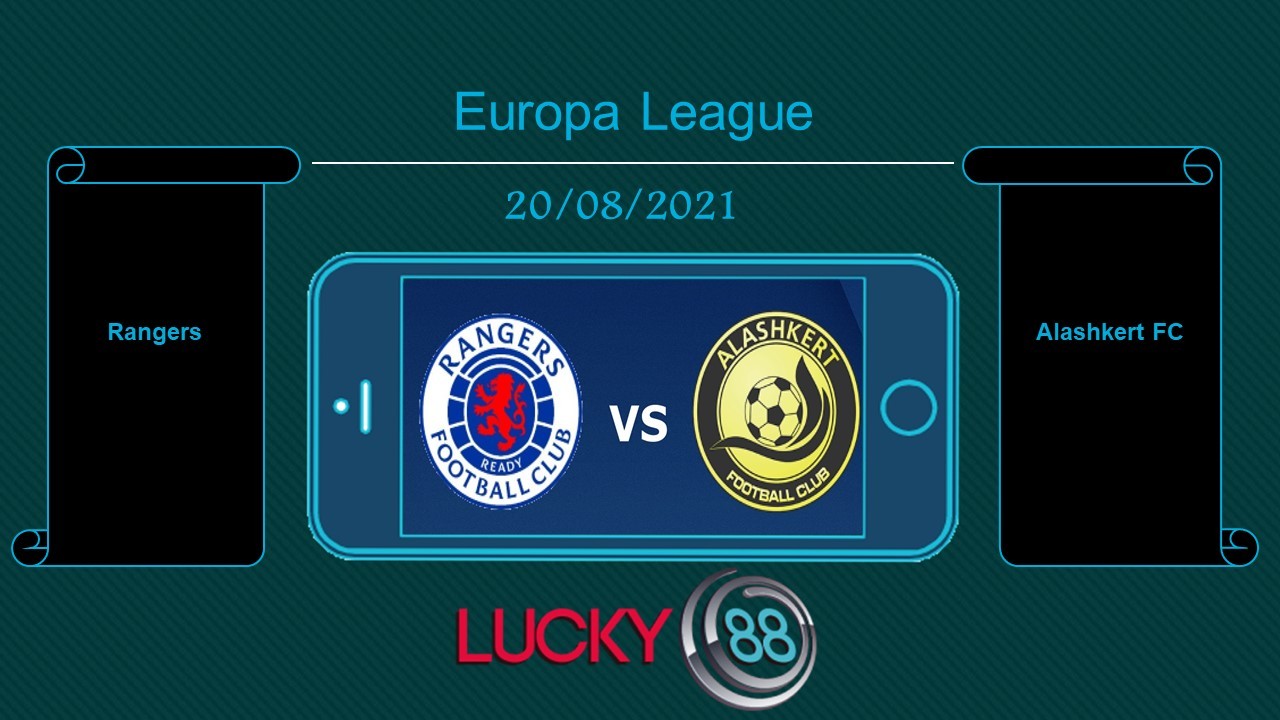 LUCKY88 Rangers vs Alashkert FC , Tip bóng đá miễn phí ngày 20/08/2021
