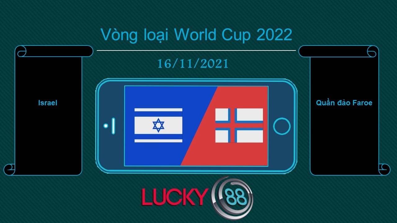 LUCKY88 Israel vs Quần đảo Faroe , Tip bóng đá miễn phí ngày 16/11/2021