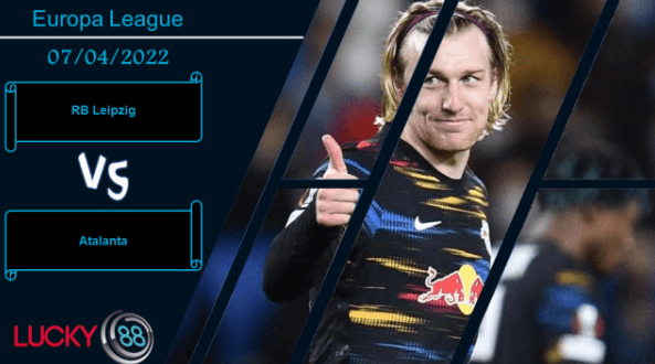 LUCKY88 RB Leipzig vs Atalanta ,  Nhận định bóng đá 07/04/2022,  Trạng thái hưng phấn