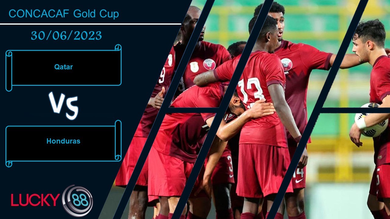 LUCKY88 Qatar vs Honduras,  Nhận định bóng đá 30/06/2023, Bất phân thắng bại
