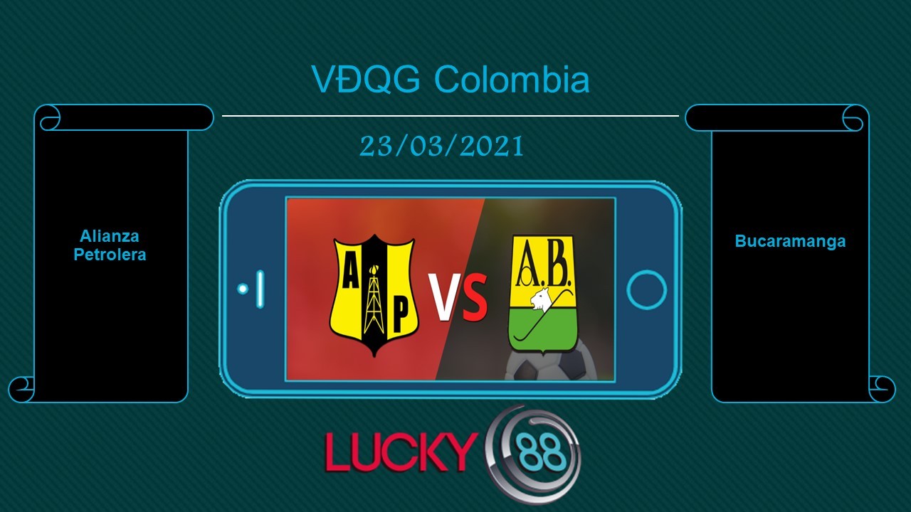 LUCKY88 Alianza Petrolera vs Bucaramanga , Tip bóng đá miễn phí ngày 23/03/2021