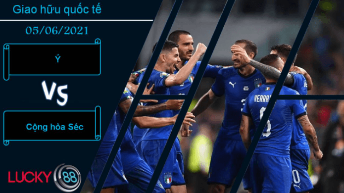 LUCKY88 Ý vs Cộng hòa Séc, Nhận định bóng đá 05/06/2021, Sắc xanh áp đảo