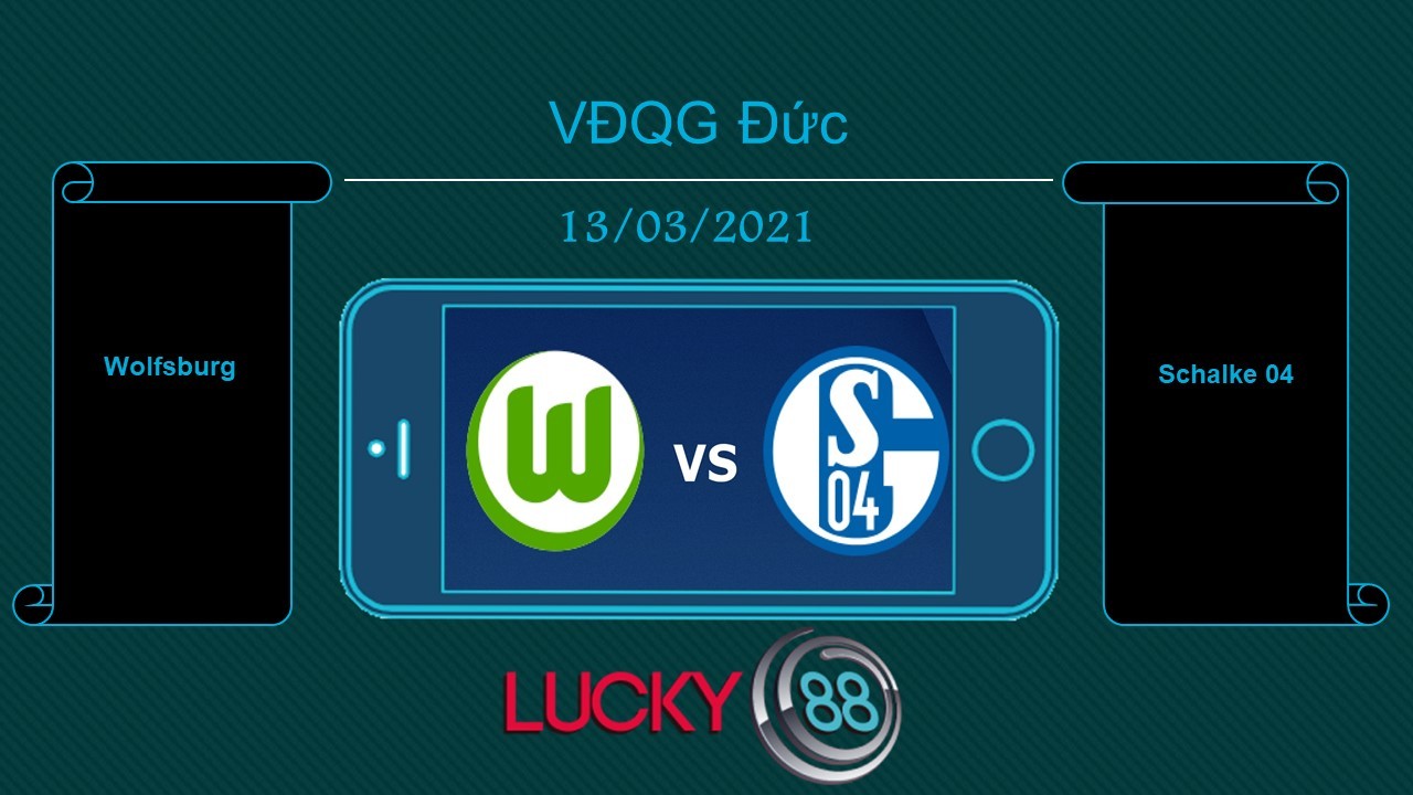 LUCKY88 Wolfsburg vs Schalke 04, Tip bóng đá miễn phí ngày 13/03/2021