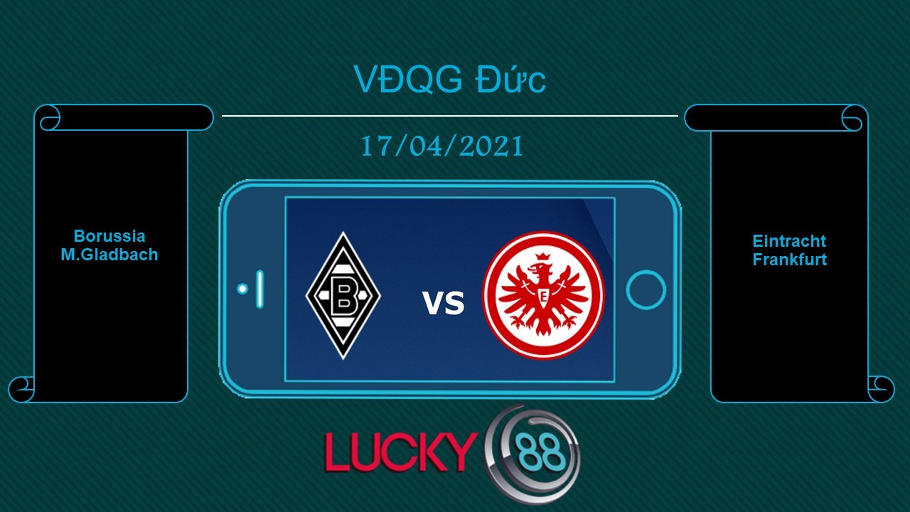 LUCKY88 Borussia M.Gladbach vs Eintracht Frankfurt , Tip bóng đá miễn phí ngày 17/04/2021