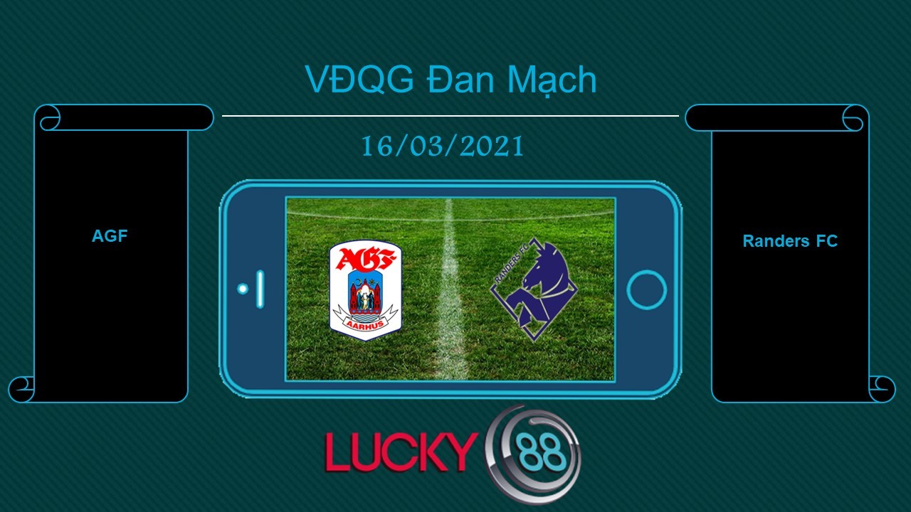 LUCKY88 AGF vs Randers FC, Tip bóng đá miễn phí ngày 16/03/2021