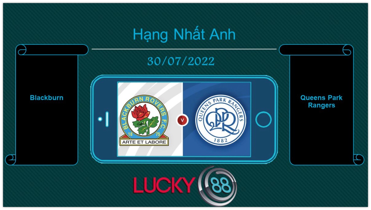 LUCKY88 Blackburn vs Queens Park Rangers , Tip bóng đá miễn phí ngày 30/07/2022