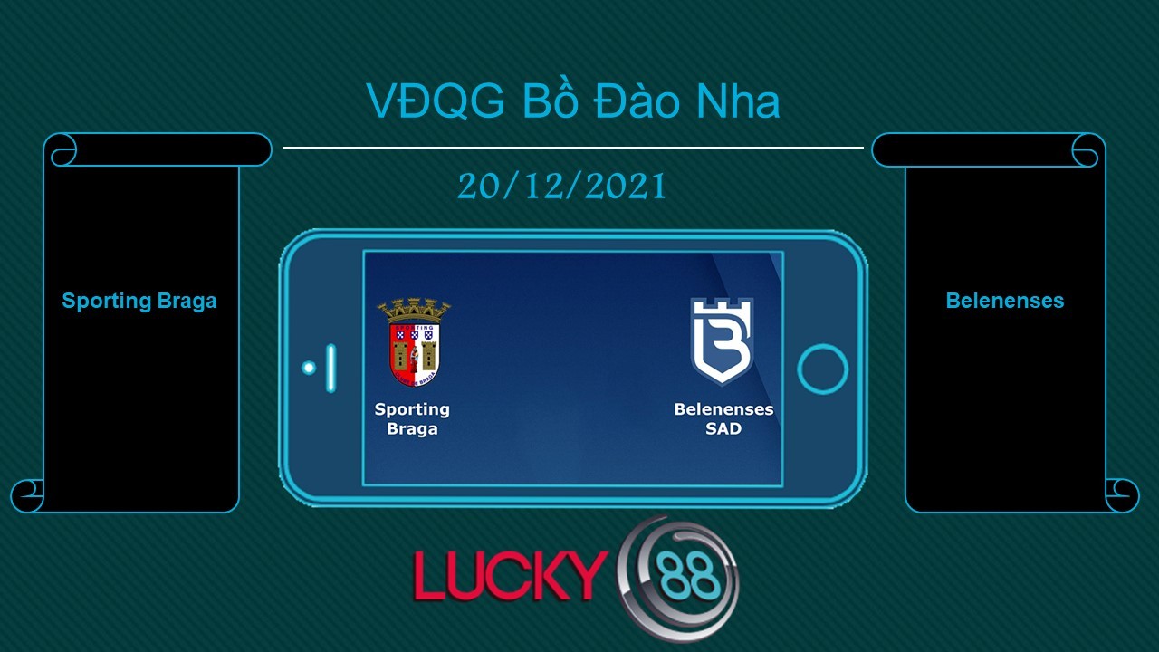 LUCKY88 Sporting Braga vs Belenenses , Tip bóng đá miễn phí ngày 20/12/2021