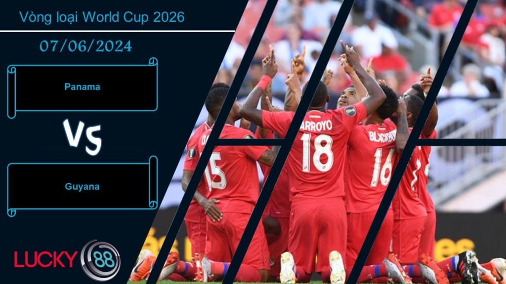 LUCKY88 Panama vs Guyana, Nhận định bóng đá 07/06/2024, Thể hiện khác biệt