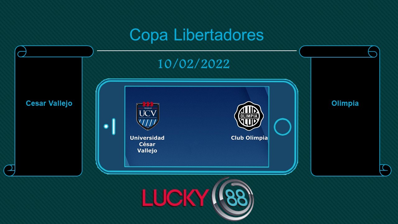 LUCKY88 Cesar Vallejo vs Olimpia  , Tip bóng đá miễn phí ngày 10/02/2022