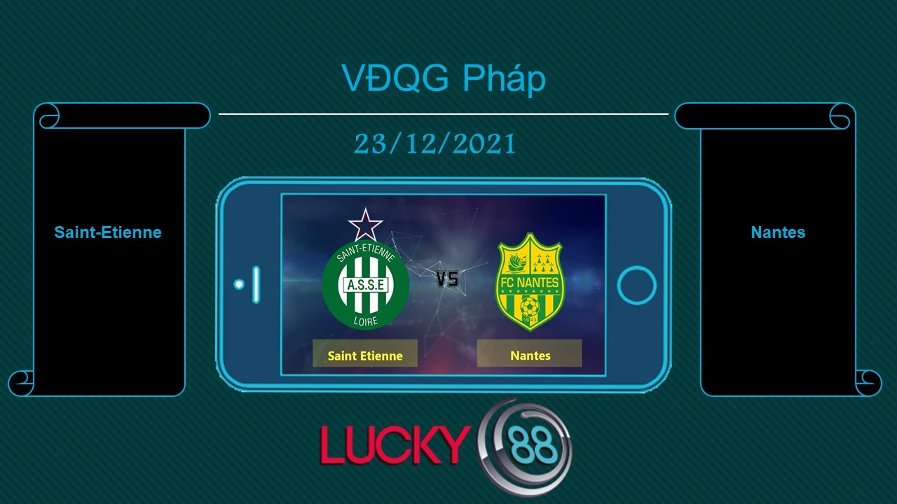 LUCKY88 Saint-Etienne vs Nantes , Tip bóng đá miễn phí ngày 23/12/2021